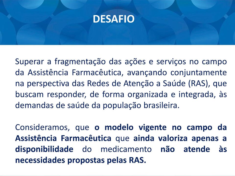 integrada, às demandas de saúde da população brasileira.