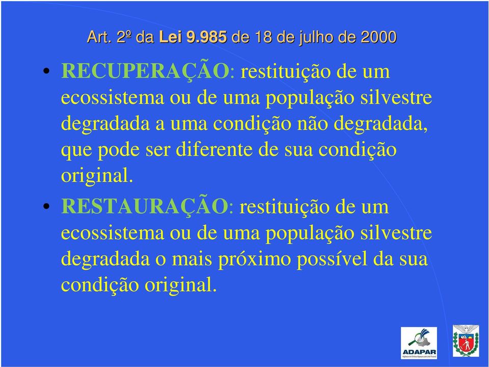 população silvestre degradada a uma condição não degradada, que pode ser diferente