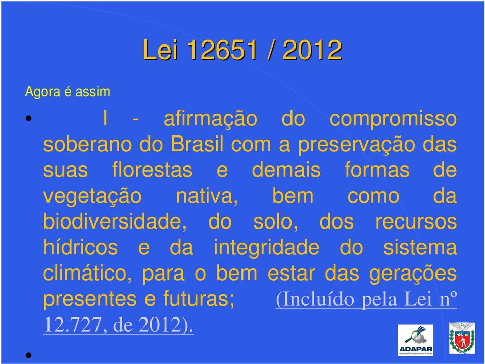 biodiversidade, do solo, dos recursos hídricos e da integridade do sistema