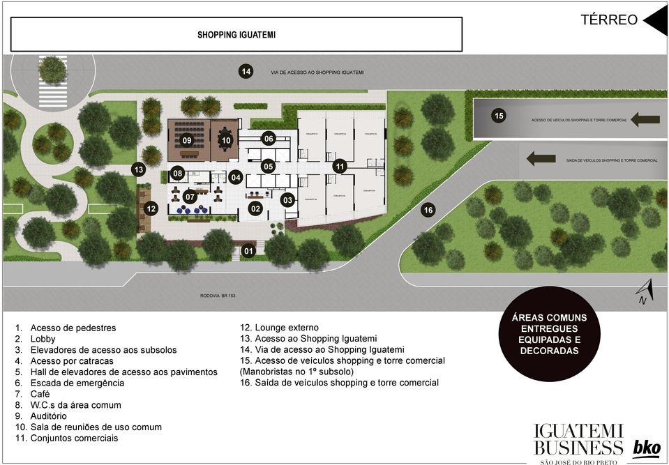 Auditório 10. Sala de reuniões de uso comum 11. Conjuntos comerciais 12. Lounge externo 13. Acesso ao Shopping Iguatemi 14.