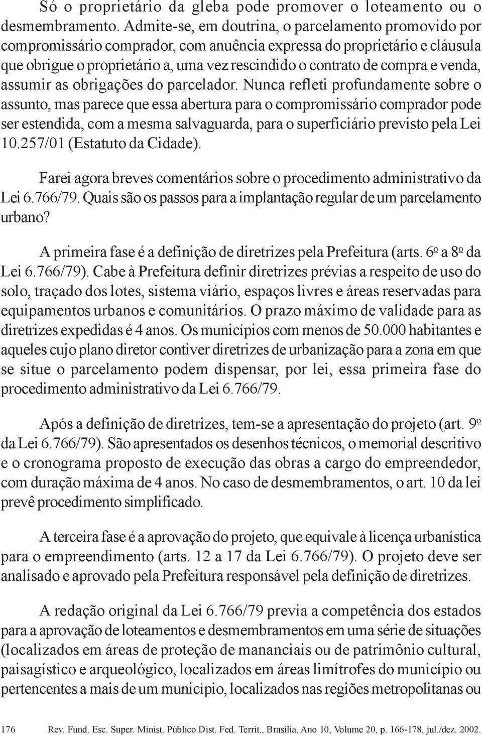 venda, assumir as obrigações do parcelador.