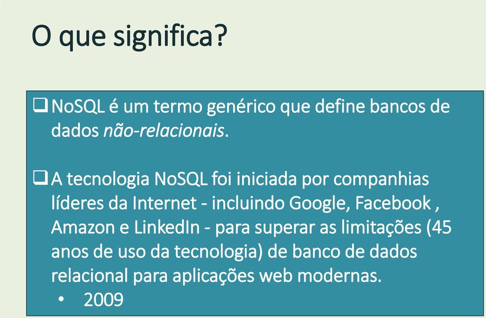 A tecnologia NoSQL foi iniciada por companhias líderes da Internet - incluindo