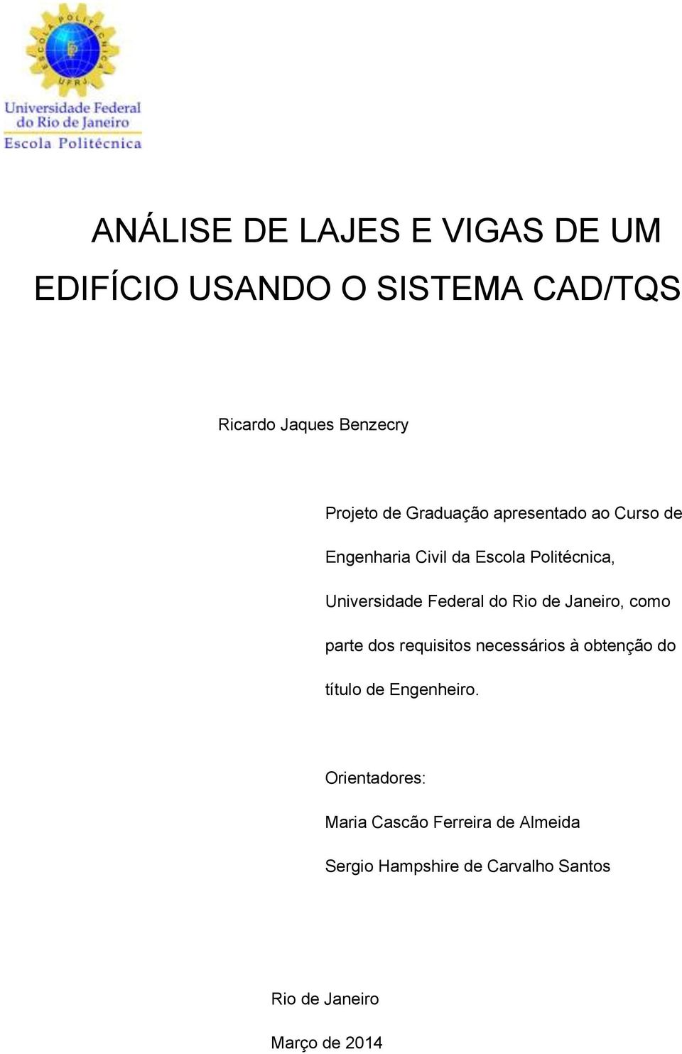 Rio de Janeiro, como parte dos requisitos necessários à obtenção do título de Engenheiro.