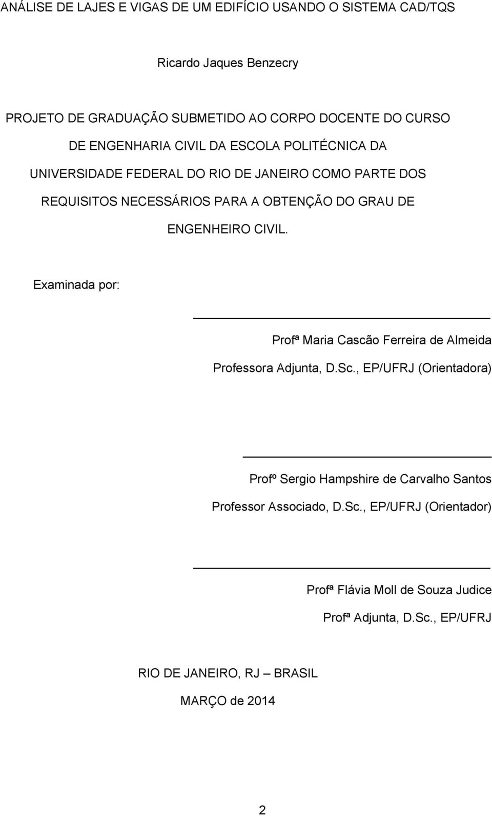 ENGENHEIRO CIVIL. Examinada por: Profª Maria Cascão Ferreira de Almeida Professora Adjunta, D.Sc.