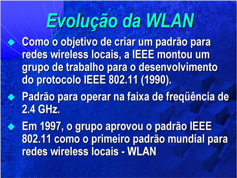 11 (1990). Padrão para operar na faixa de freqüência de 2.4 GHz.