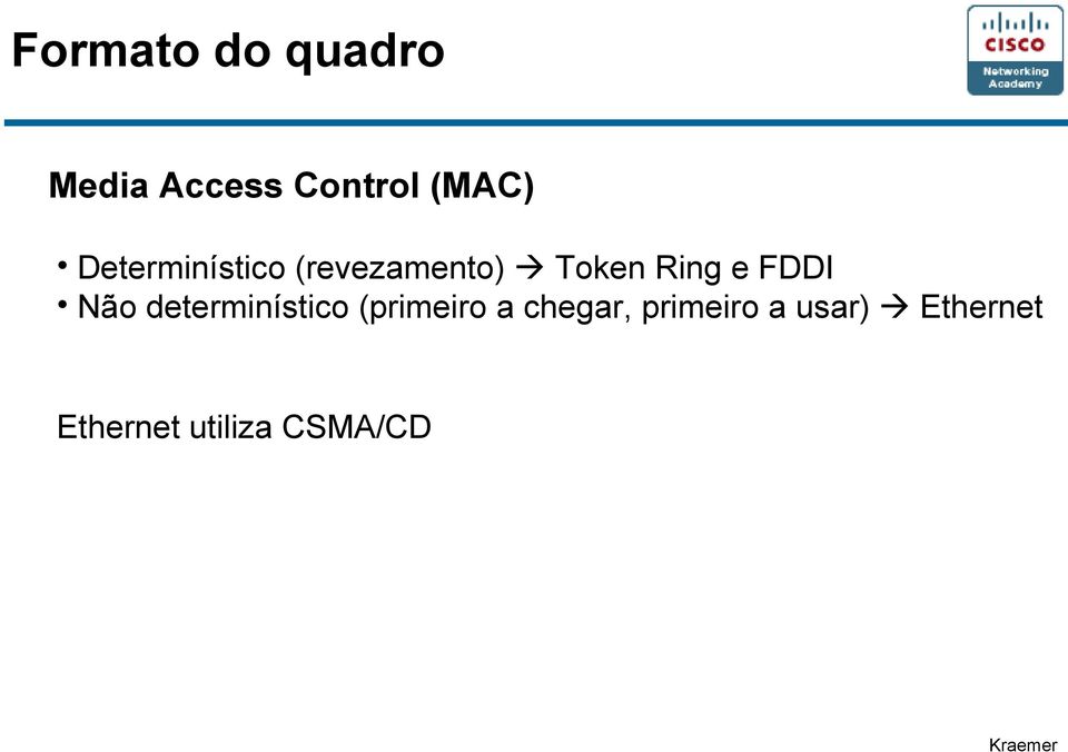 FDDI Não determinístico (primeiro a chegar,