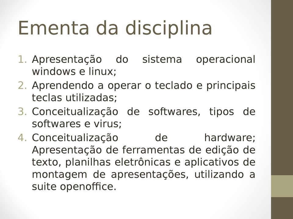 Conceitualização de softwares, tipos de softwares e virus; 4.