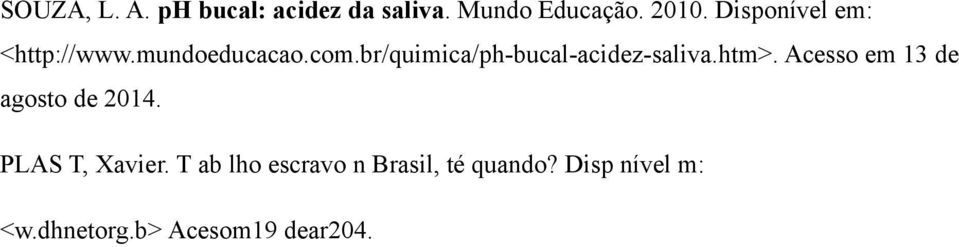 br/quimica/ph-bucal-acidez-saliva.htm>.