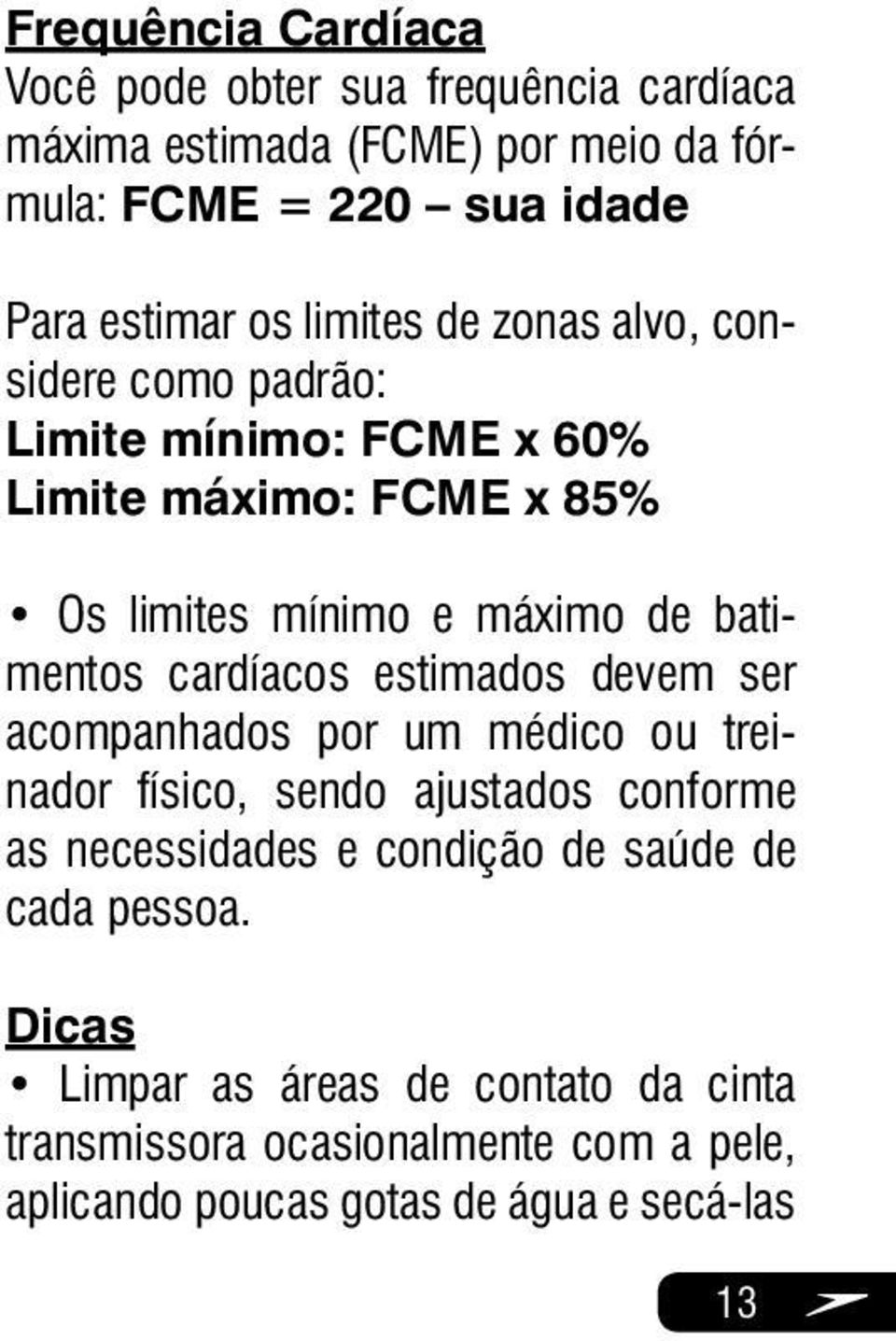 cardíacos estimados devem ser acompanhados por um médico ou treinador físico, sendo ajustados conforme as necessidades e condição de saúde