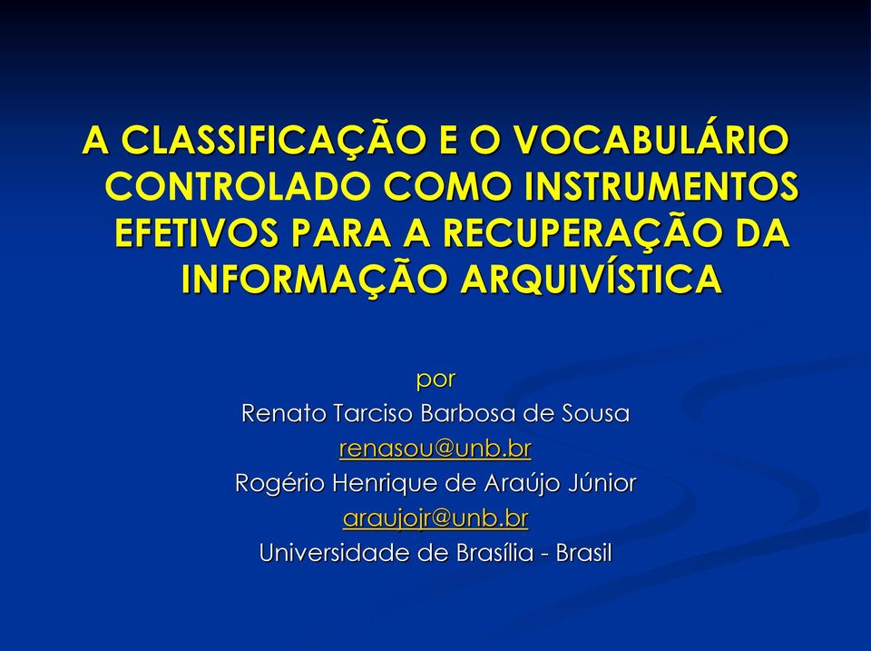 Renato Tarciso Barbosa de Sousa renasou@unb.