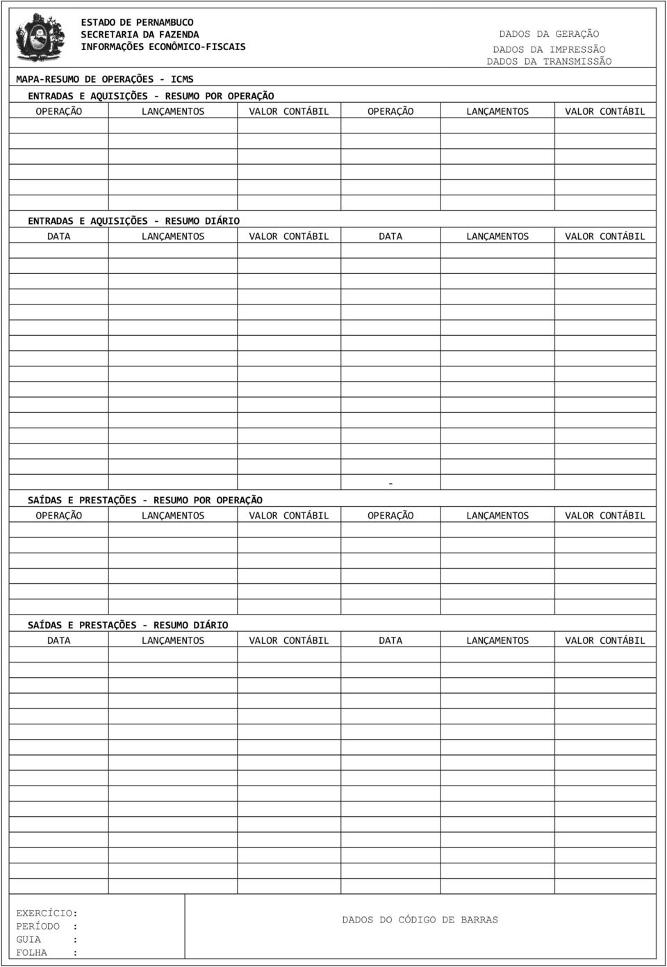 AQUISIÇÕES RESUMO DIÁRIO DATA LANÇAMENTOS DATA LANÇAMENTOS SAÍDAS E PRESTAÇÕES RESUMO POR OPERAÇÃO