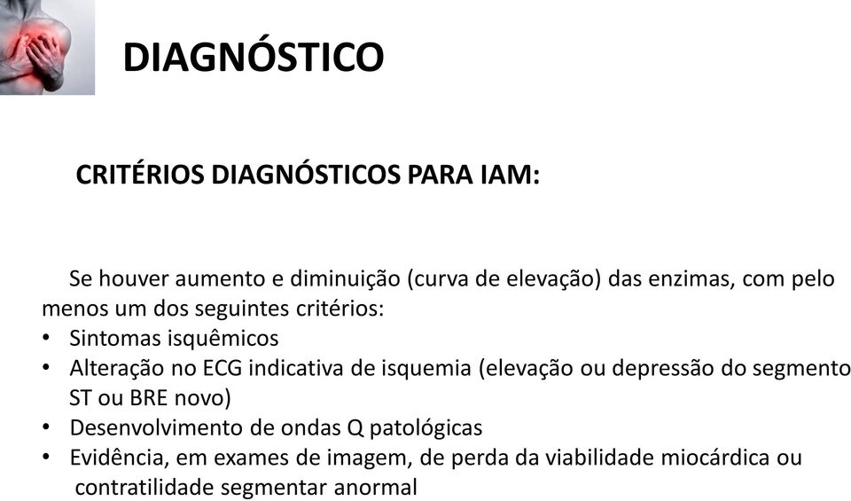 de isquemia (elevação ou depressão do segmento ST ou BRE novo) Desenvolvimento de ondas Q