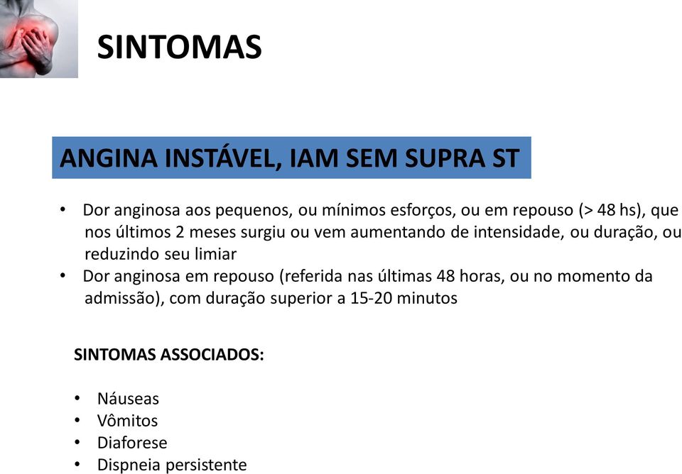 reduzindo seu limiar Dor anginosa em repouso (referida nas últimas 48 horas, ou no momento da