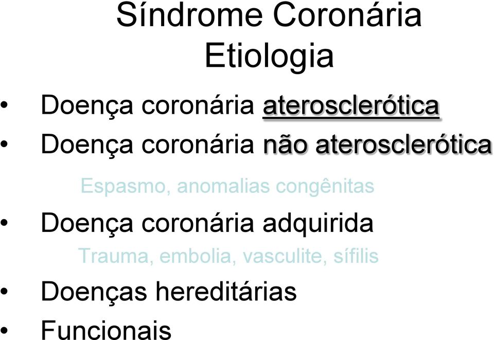 congênitas Doença coronária adquirida Trauma,