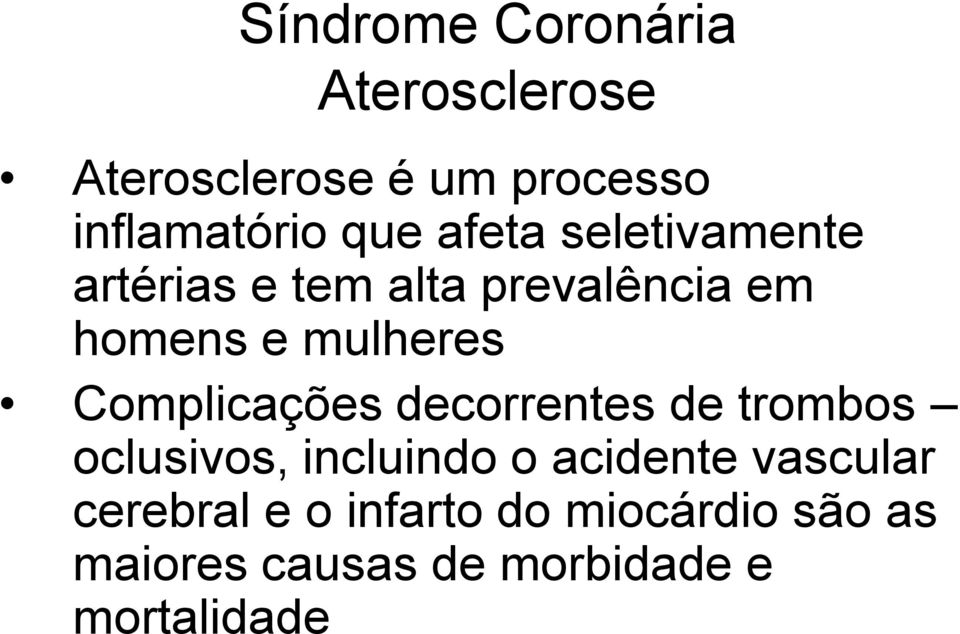 Complicações decorrentes de trombos oclusivos, incluindo o acidente