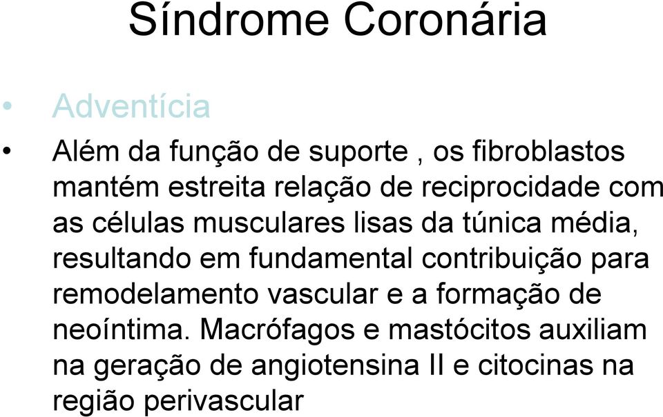 fundamental contribuição para remodelamento vascular e a formação de neoíntima.