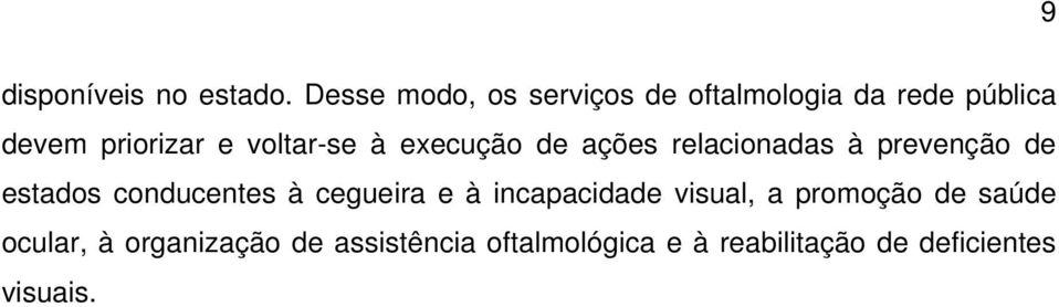 voltar-se à execução de ações relacionadas à prevenção de estados conducentes à