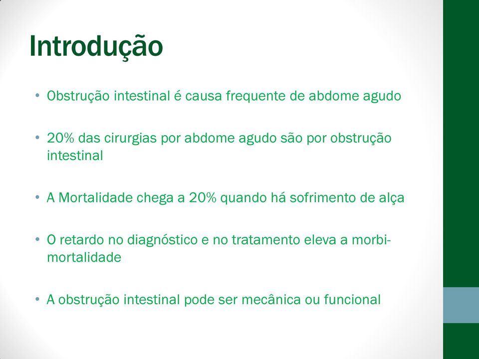 a 20% quando há sofrimento de alça O retardo no diagnóstico e no tratamento