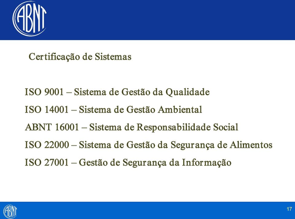 Sistema de Responsabilidade Social ISO 22000 Sistema de Gestão