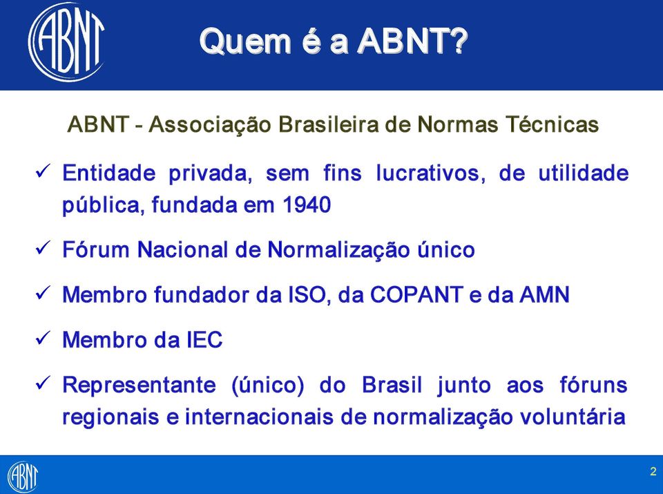 lucrativos, de utilidade pública, fundada em 1940 Fórum Nacional de Normalização