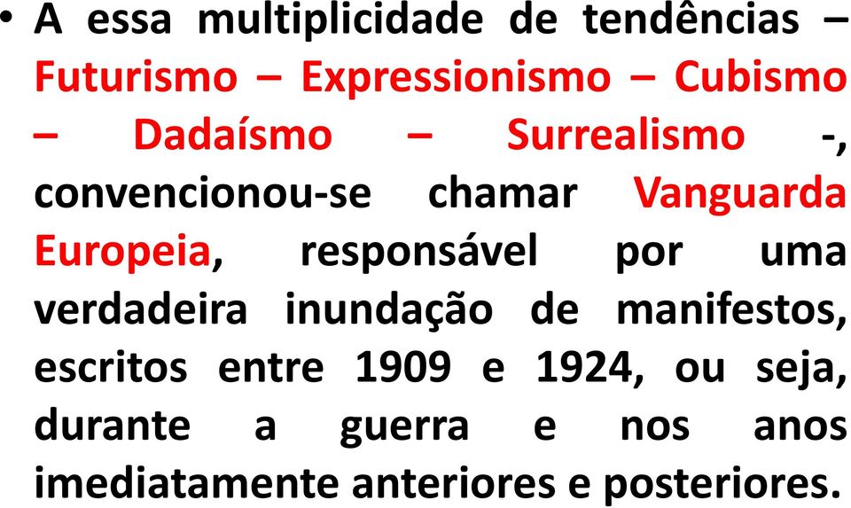 responsável por uma verdadeira inundação de manifestos, escritos entre