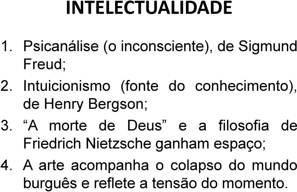 Intuicionismo (fonte do conhecimento), de Henry Bergson; 3.