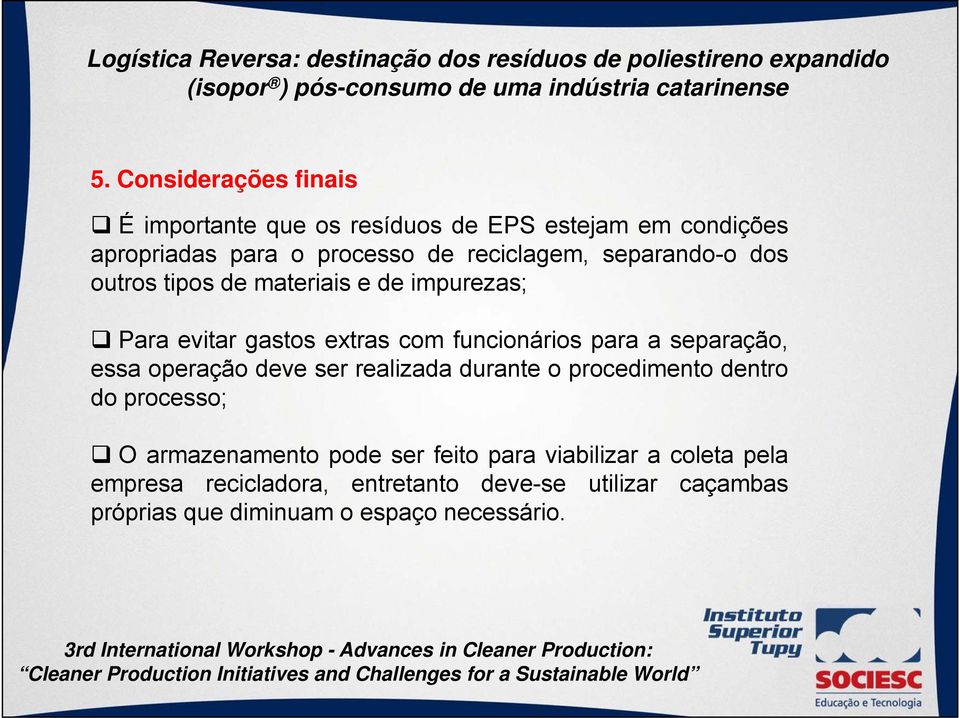 separação, essa operação deve ser realizada durante o procedimento dentro do processo; O armazenamento pode ser feito