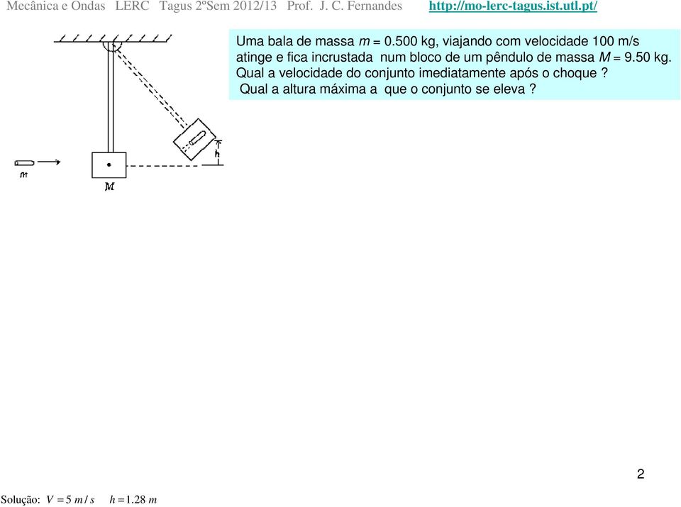 num bloco de um pêndulo de massa M = 9.50 kg.