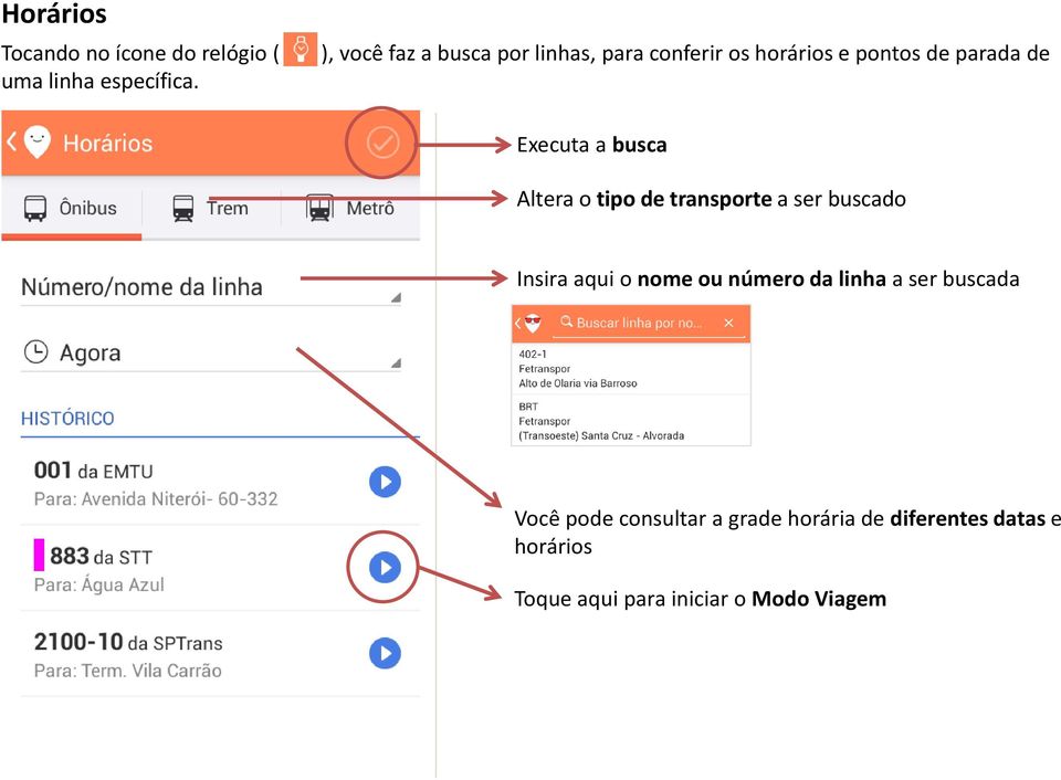 a busca Altera o tipo de transporte a ser buscado Insira aqui o nome ou número da linha