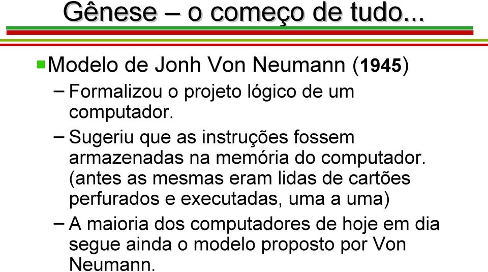 Sugeriu que as instruções fossem armazenadas na memória do computador.