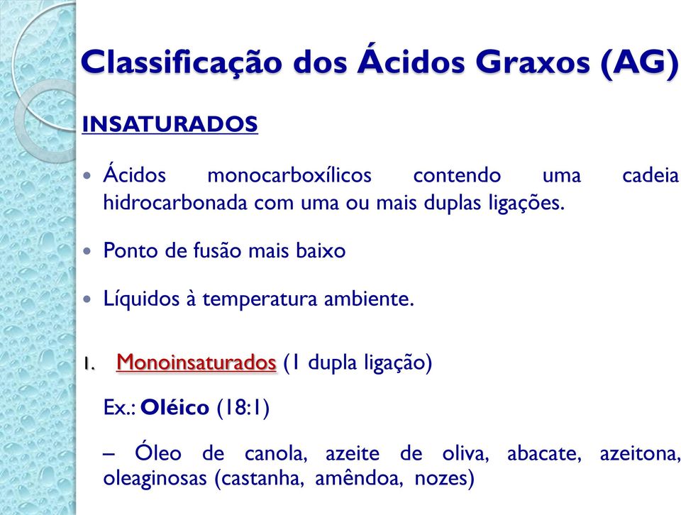 Ponto de fusão mais baixo Líquidos à temperatura ambiente. 1.