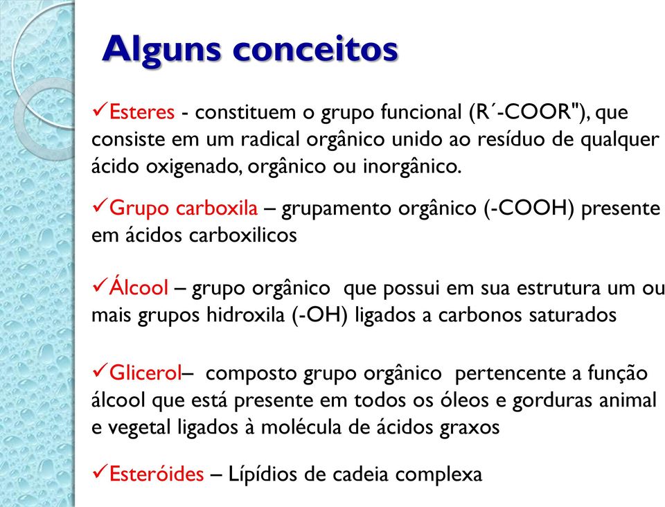 Grupo carboxila grupamento orgânico (-COOH) presente em ácidos carboxilicos Álcool grupo orgânico que possui em sua estrutura um ou mais