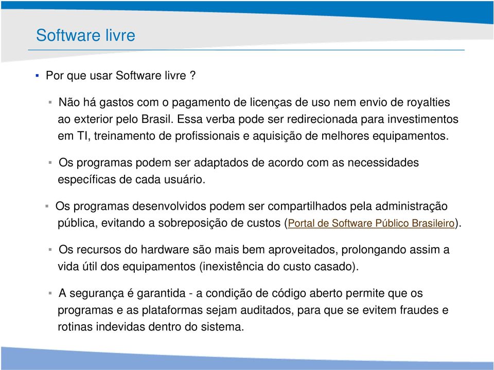 Os programas podem ser adaptados de acordo com as necessidades específicas de cada usuário.