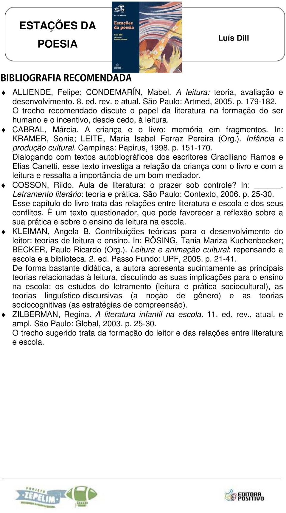 In: KRAMER, Sonia; LEITE, Maria Isabel Ferraz Pereira (Org.). Infância e produção cultural. Campinas: Papirus, 1998. p. 151-170.