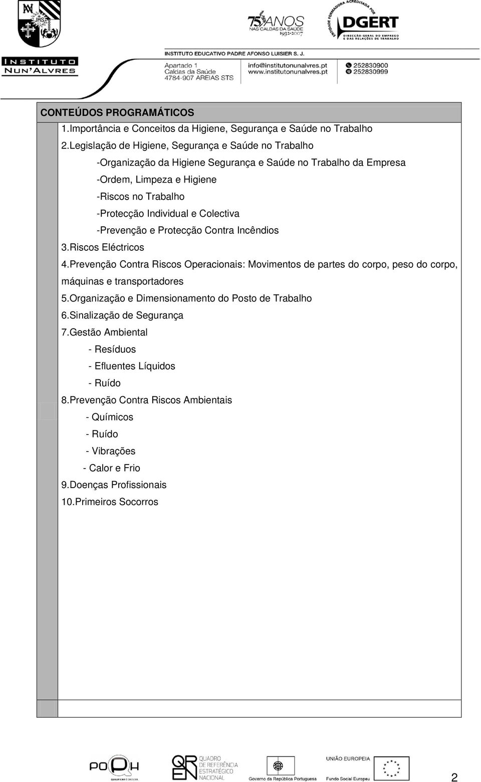 Individual e Colectiva -Prevenção e Protecção Contra Incêndios 3.Riscos Eléctricos 4.