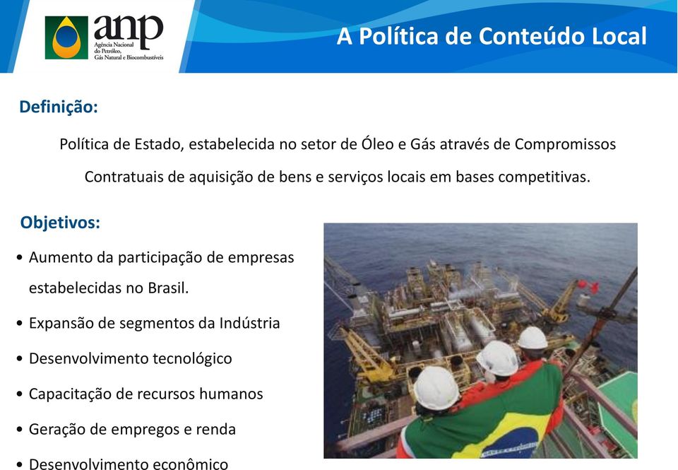 Objetivos: Aumento da participação de empresas estabelecidas no Brasil.