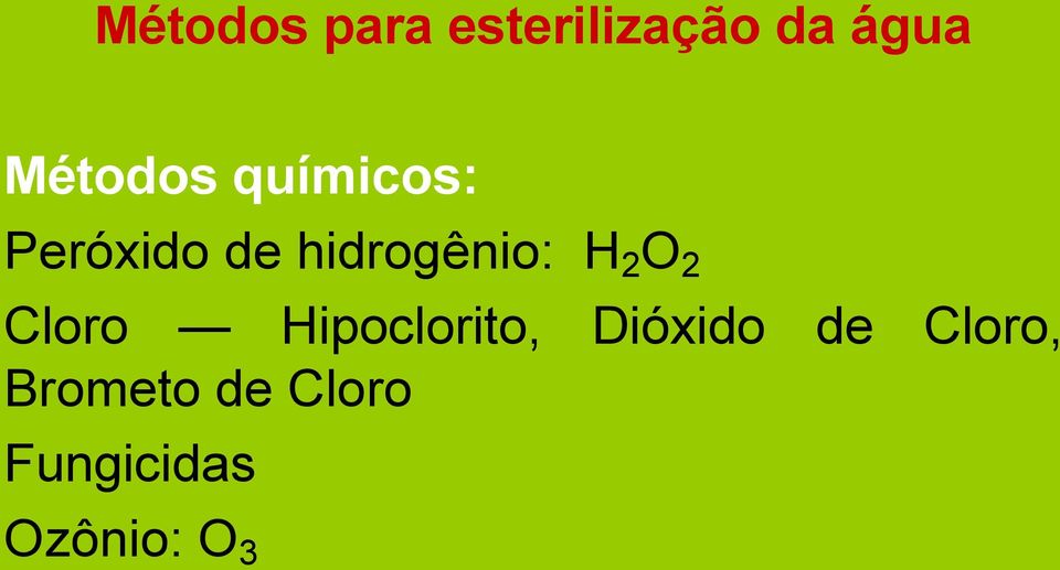 hidrogênio: H 2 O 2 Cloro Hipoclorito,