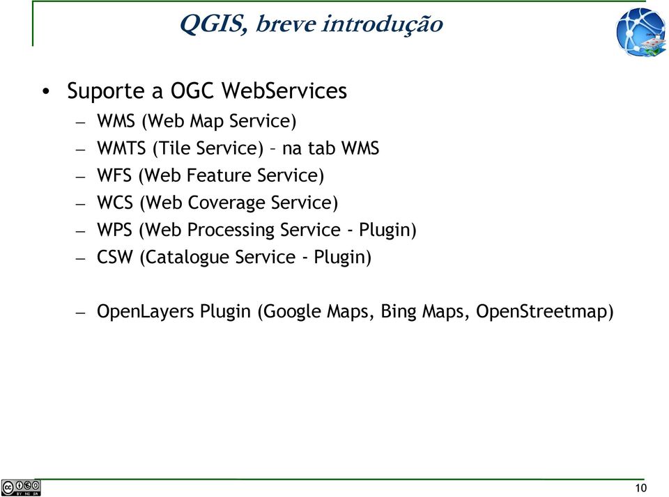 Coverage Service) WPS (Web Processing Service - Plugin) CSW (Catalogue