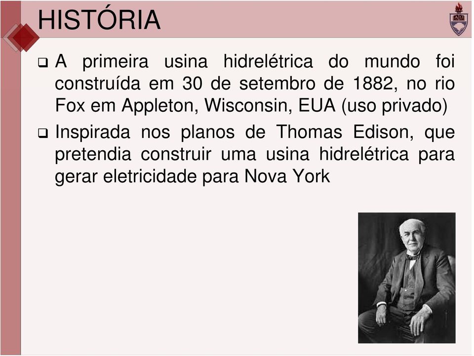 (uso privado) Inspirada nos planos de Thomas Edison, que pretendia