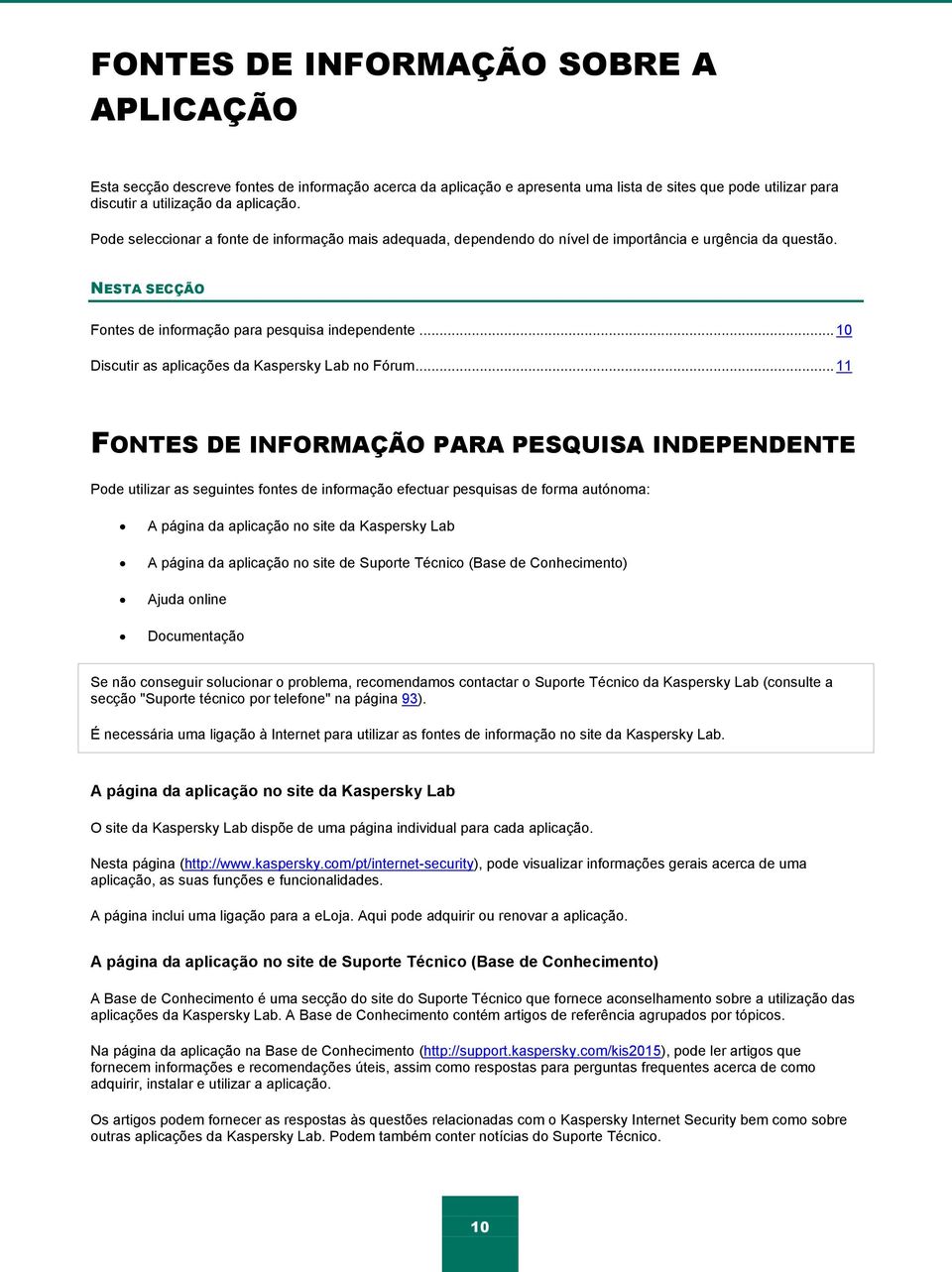 .. 10 Discutir as aplicações da Kaspersky Lab no Fórum.