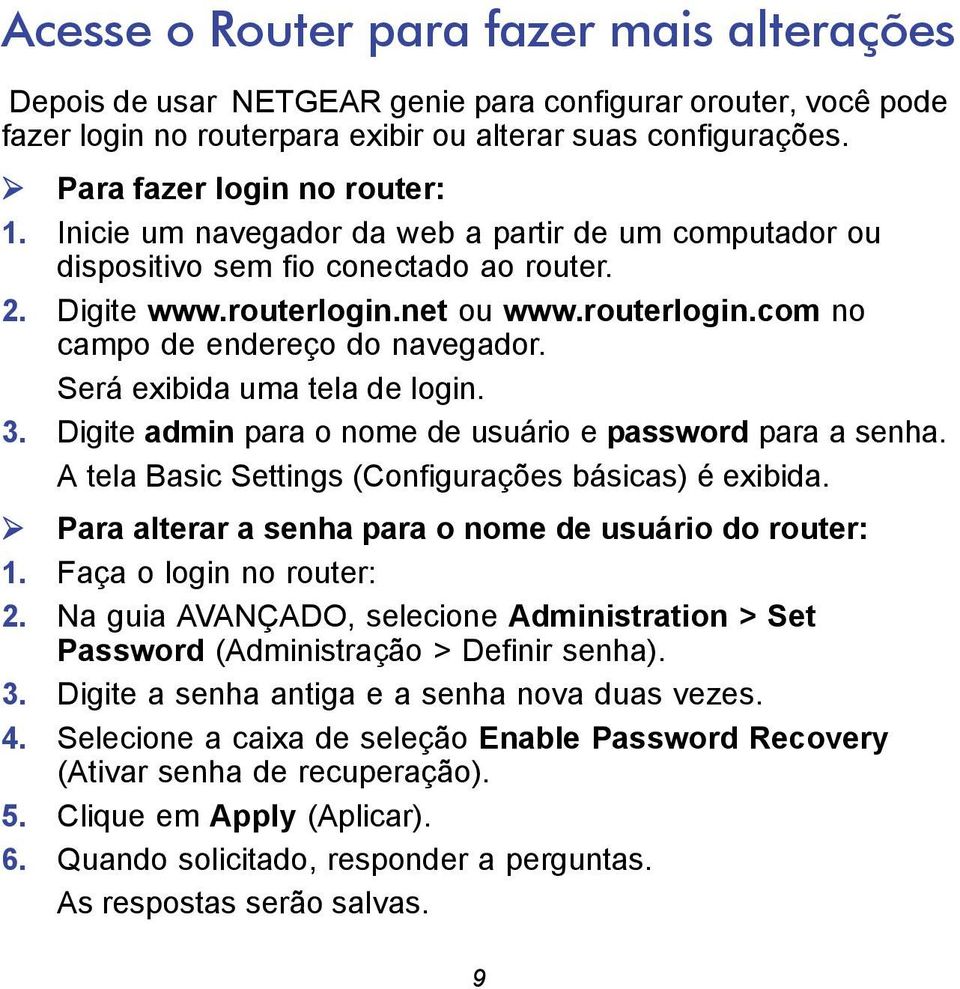 Será exibida uma tela de login. 3. Digite admin para o nome de usuário e password para a senha. A tela Basic Settings (Configurações básicas) é exibida.