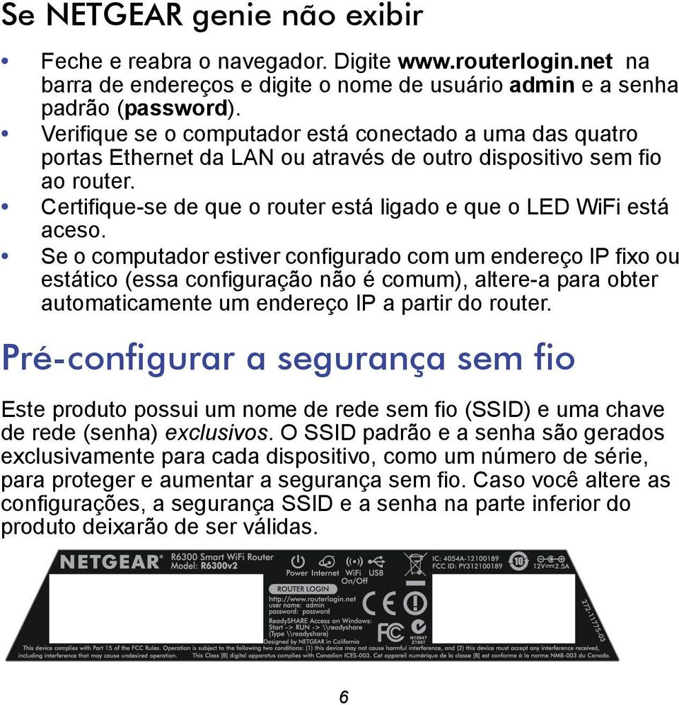 Certifique-se de que o router está ligado e que o LED WiFi está aceso.