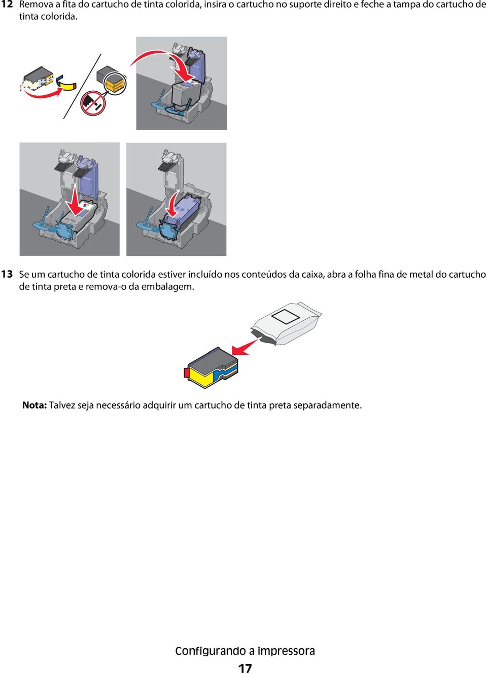 13 Se um cartucho de tinta colorida estiver incluído nos conteúdos da caixa, abra a folha fina de