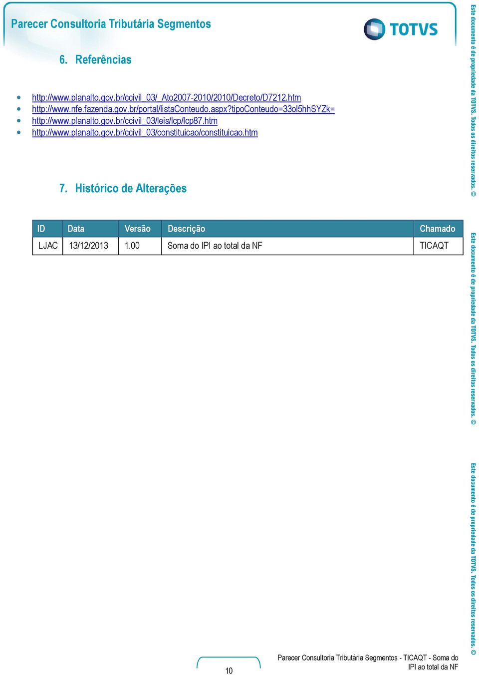 aspx?tipoconteudo=33ol5hhsyzk= http://www.planalto.gov.br/ccivil_03/leis/lcp/lcp87.htm http://www.