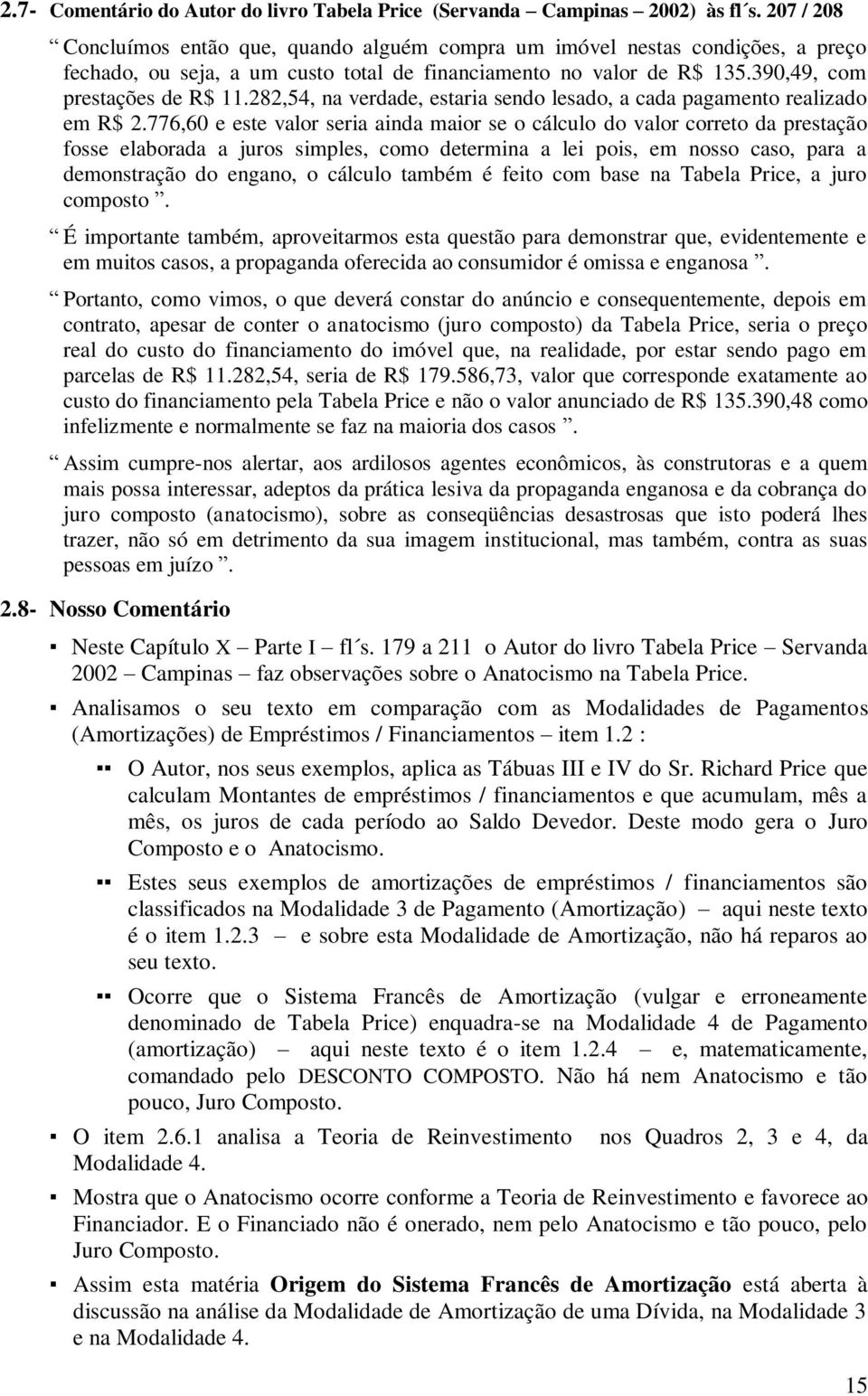 282,54, na verdade, estaria sendo lesado, a cada pagamento realizado em R$ 2.