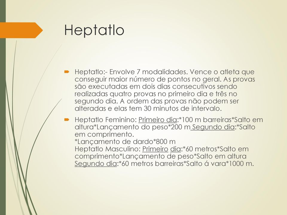 A ordem das provas não podem ser alteradas e elas tem 30 minutos de intervalo.