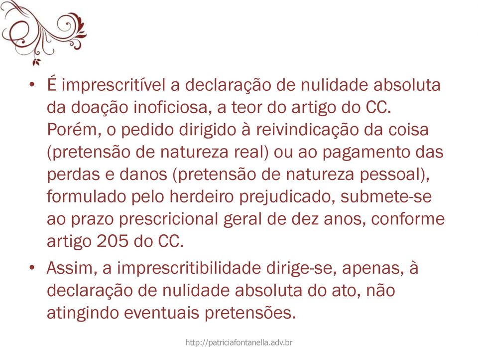 (pretensão de natureza pessoal), formulado pelo herdeiro prejudicado, submete-se ao prazo prescricional geral de dez