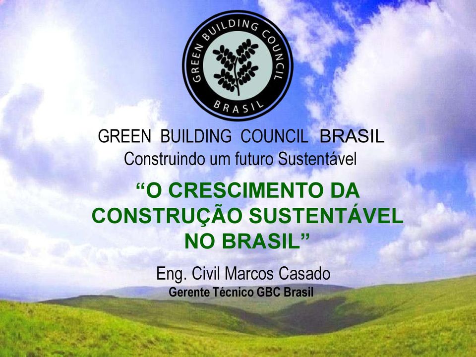 CONSTRUÇÃO SUSTENTÁVEL NO BRASIL Eng.