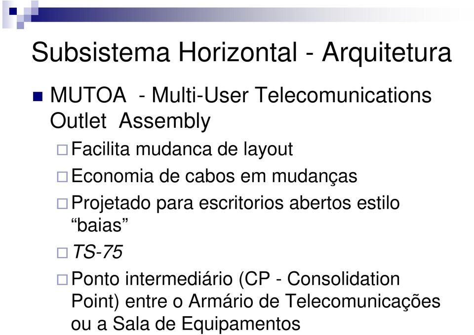 Projetado para escritorios abertos estilo baias TS-75 Ponto intermediário