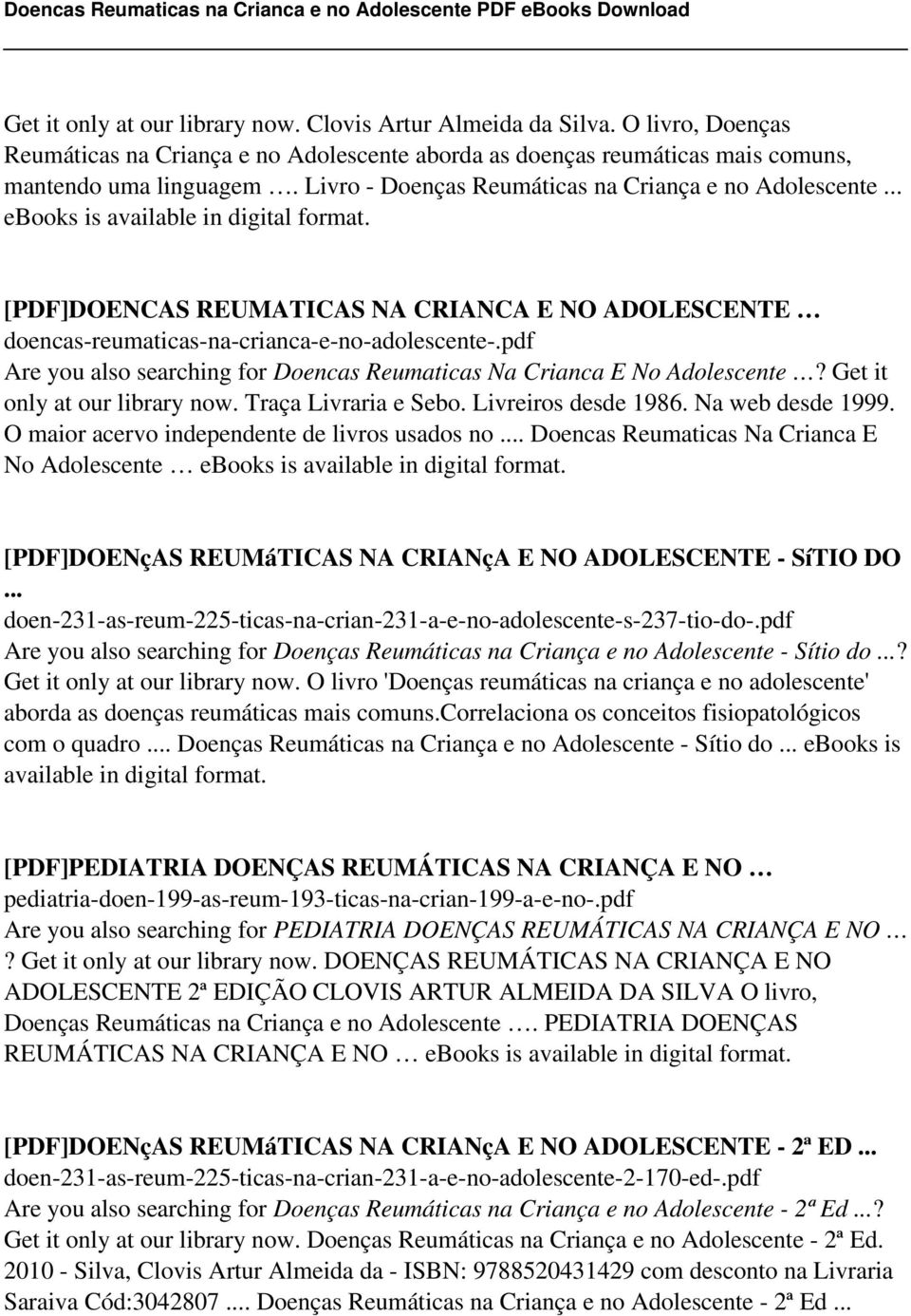 pdf Are you also searching for Doencas Reumaticas Na Crianca E No Adolescente? Get it only at our library now. Traça Livraria e Sebo. Livreiros desde 1986. Na web desde 1999.